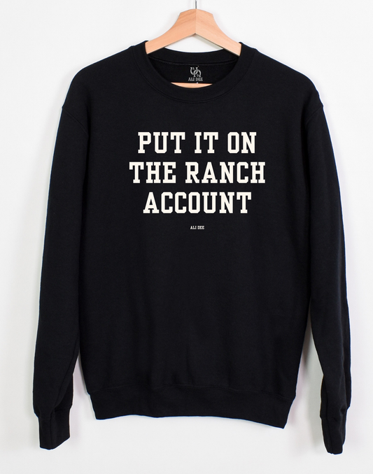Put It On The Ranch Account Sweatshirt - Black