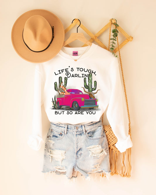 Life's Tough Darlin' But So Are You Graphic Sweatshirt - White